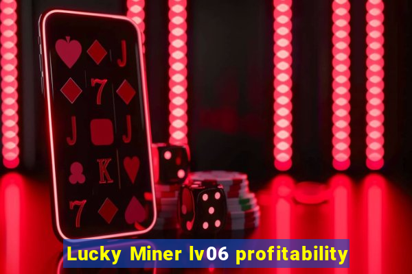 Lucky Miner lv06 profitability